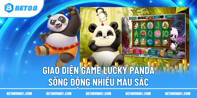 Lucky Panda BET88- Khám Phá Game Slot Và Cách Rinh Thưởng Lớn 2 Lucky Panda BET88- Khám Phá Game Slot Và Cách Rinh Thưởng Lớn Giao diện game Lucky Panda sống động nhiều màu sắc