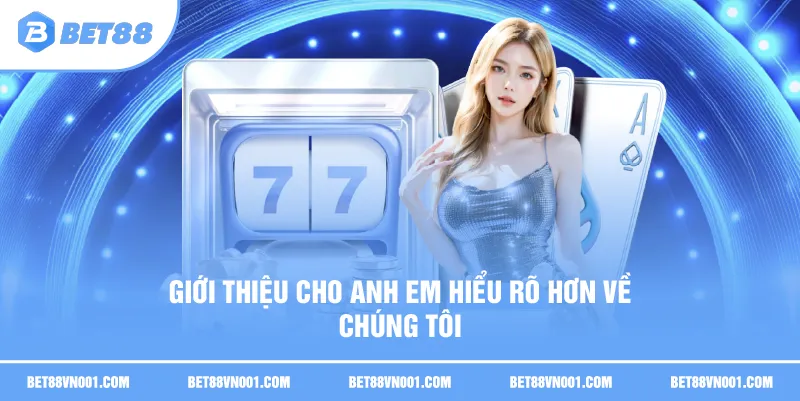 Giới thiệu cho anh em hiểu rõ hơn về chúng tôi 