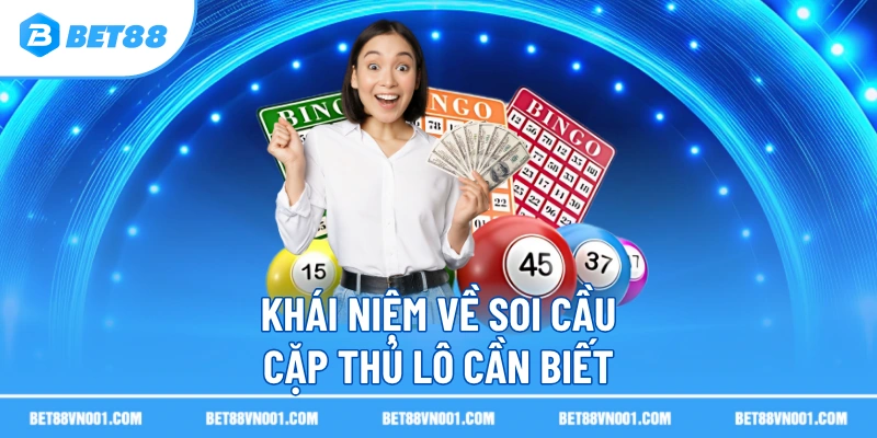 Soi Cầu Song Thủ Lô BET88- Hướng Dẫn Mẹo Chính Xác Cho Người Mới 2 Soi Cầu Song Thủ Lô BET88- Hướng Dẫn Mẹo Chính Xác Cho Người Mới Khái niệm về soi cầu cặp thủ lô cần biết