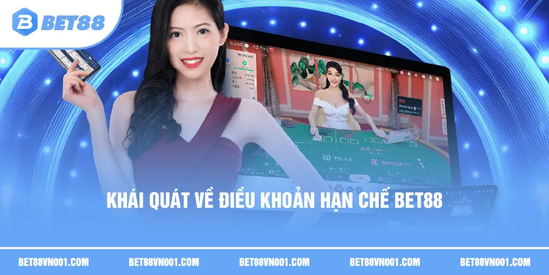 Khái quát về Điều khoản hạn chế BET88